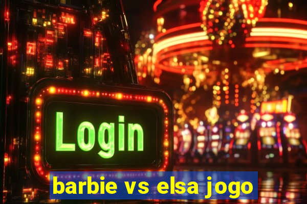 barbie vs elsa jogo